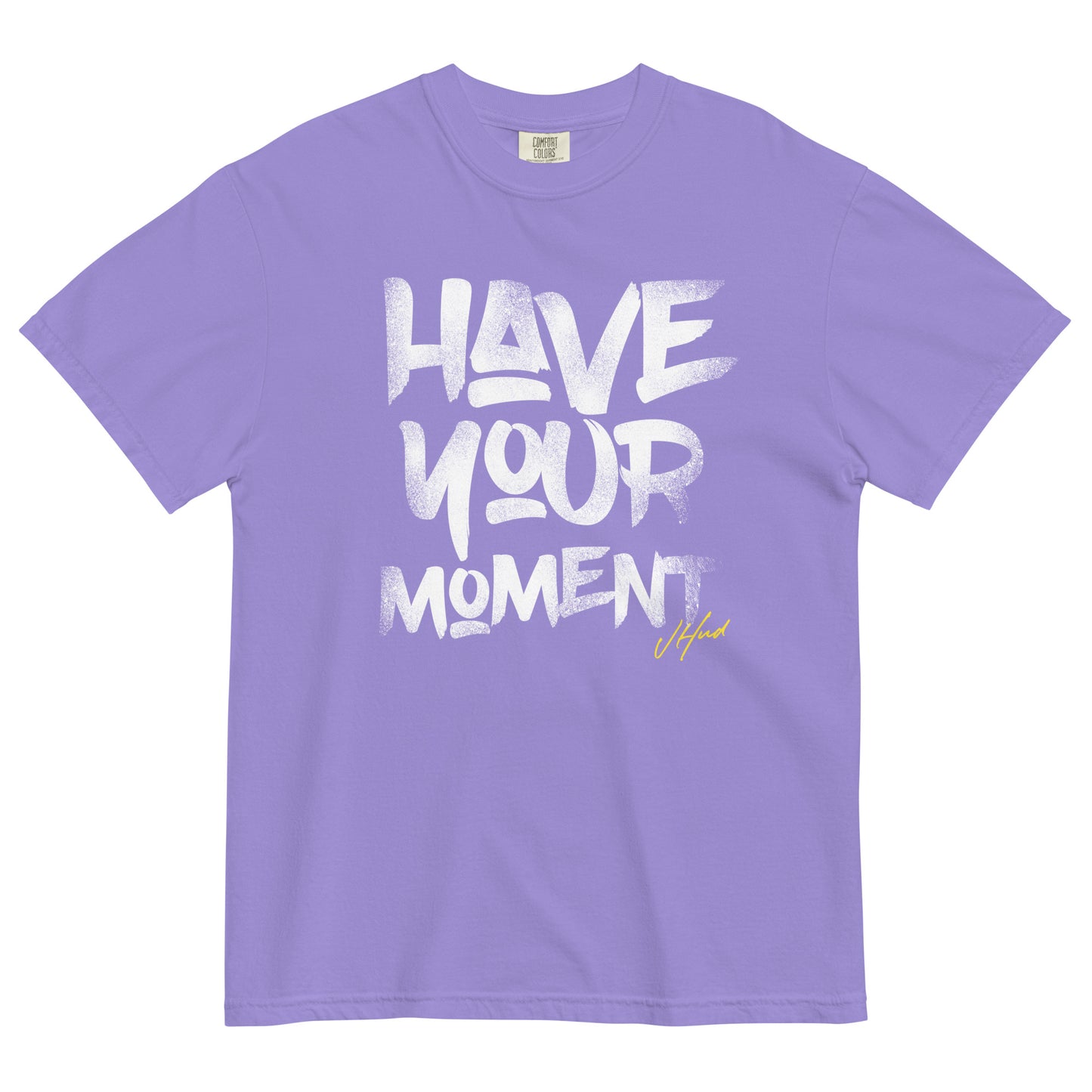 Have Your Moment Heavyweight T-Shirt