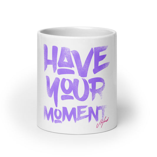 Have Your Moment White Mug